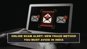 Online Scam Alert: New Fraud Method You Must Avoid in India