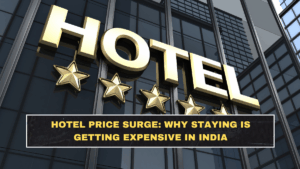 Hotel Price Surge: Why Staying Is Getting Expensive in India