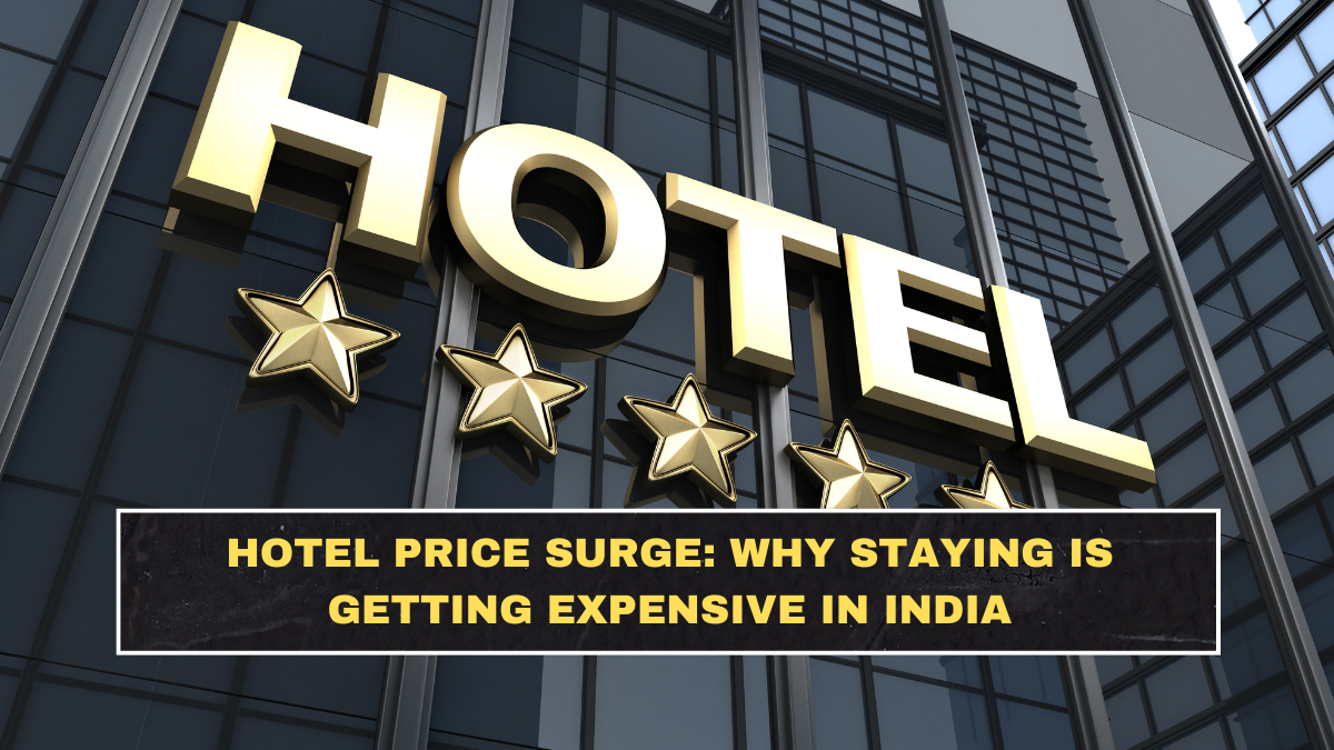 Hotel Price Surge: Why Staying Is Getting Expensive in India