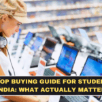 Laptop Buying Guide for Students in India: What Actually Matters
