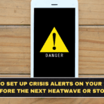 How to Set Up Crisis Alerts on Your Phone Before the Next Heatwave or Storm