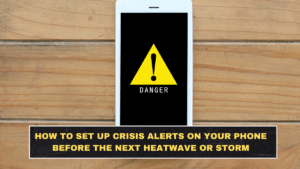 How to Set Up Crisis Alerts on Your Phone Before the Next Heatwave or Storm
