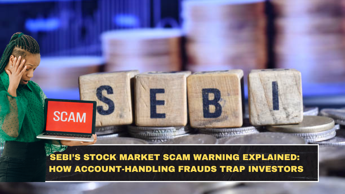 SEBI’s Stock Market Scam Warning Explained: How Account-Handling Frauds Trap Investors