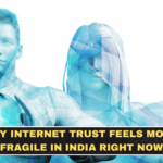 Why Internet Trust Feels More Fragile in India Right Now