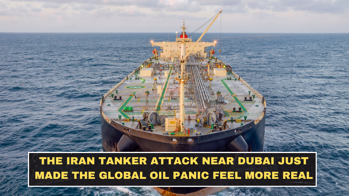 The Iran Tanker Attack Near Dubai Just Made the Global Oil Panic Feel More Real