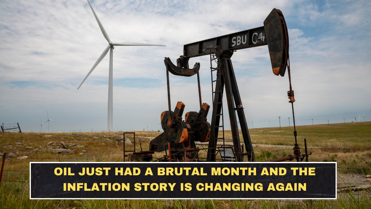 Oil Just Had a Brutal Month and the Inflation Story Is Changing Again