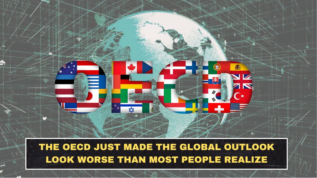 The OECD Just Made the Global Outlook Look Worse Than Most People Realize