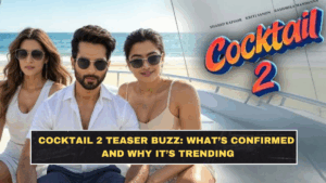 Cocktail 2 Teaser Buzz: What’s Confirmed and Why It’s Trending