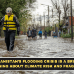 Afghanistan’s Flooding Crisis Is a Brutal Warning About Climate Risk and Fragility