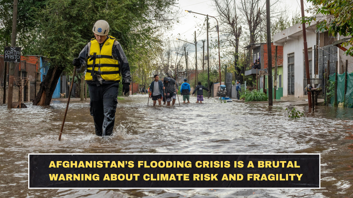 Afghanistan’s Flooding Crisis Is a Brutal Warning About Climate Risk and Fragility
