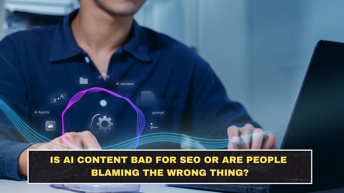 Is AI Content Bad for SEO or Are People Blaming the Wrong Thing?