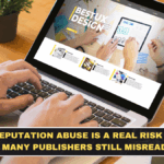 Site Reputation Abuse Is a Real Risk Now and Many Publishers Still Misread It