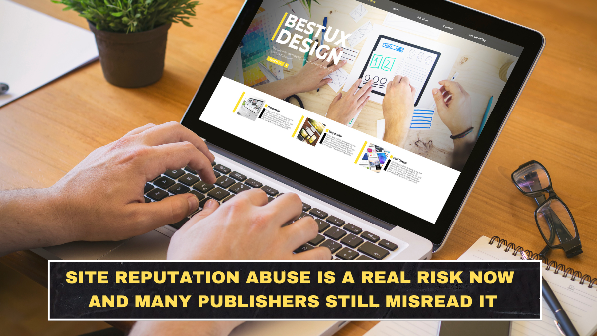 Site Reputation Abuse Is a Real Risk Now and Many Publishers Still Misread It