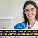 Science Career Options After 12th That Are Not Just Engineering or MBBS