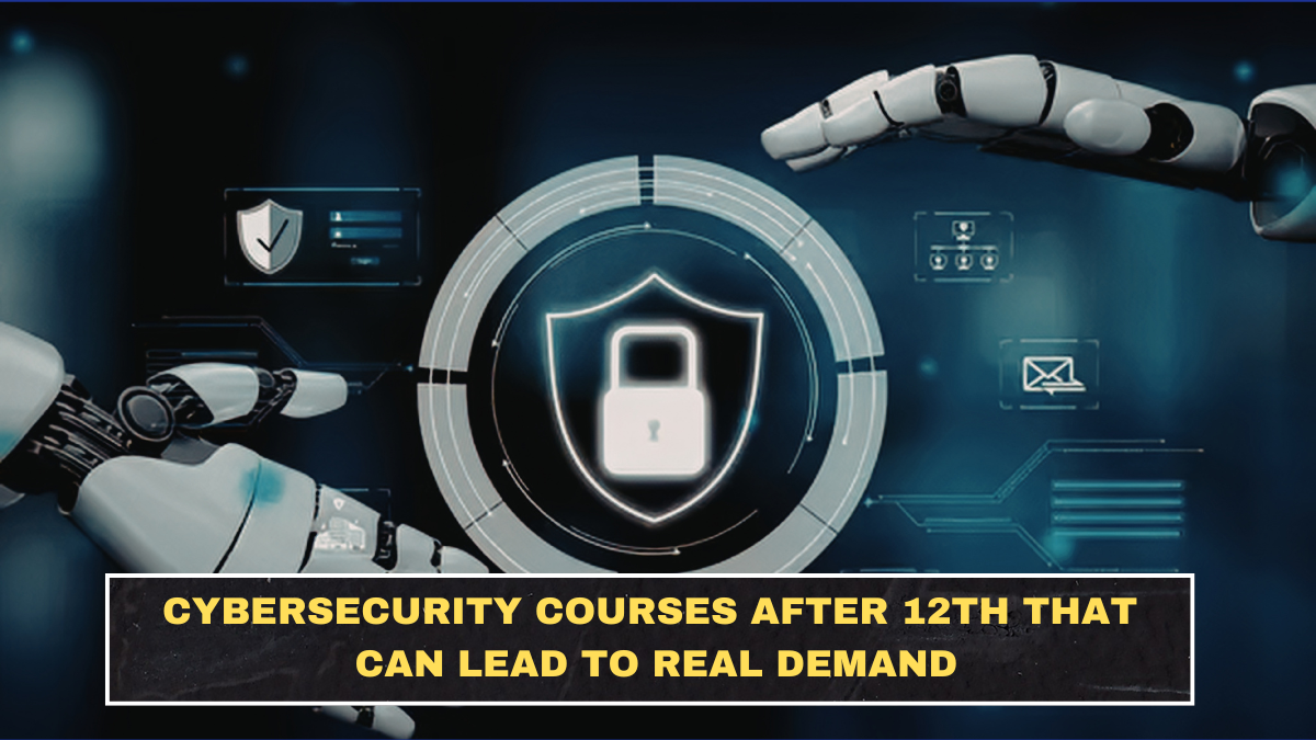 Cybersecurity Courses After 12th That Can Lead to Real Demand