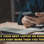 Why Your Next Laptop or Phone Could Cost More Than You Think