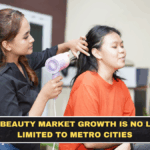 India’s Beauty Market Growth Is No Longer Limited to Metro Cities
