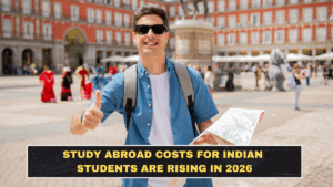 Study Abroad Costs for Indian Students Are Rising in 2026