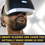 AI Smart Glasses Use Cases That Actually Make Sense in 2026
