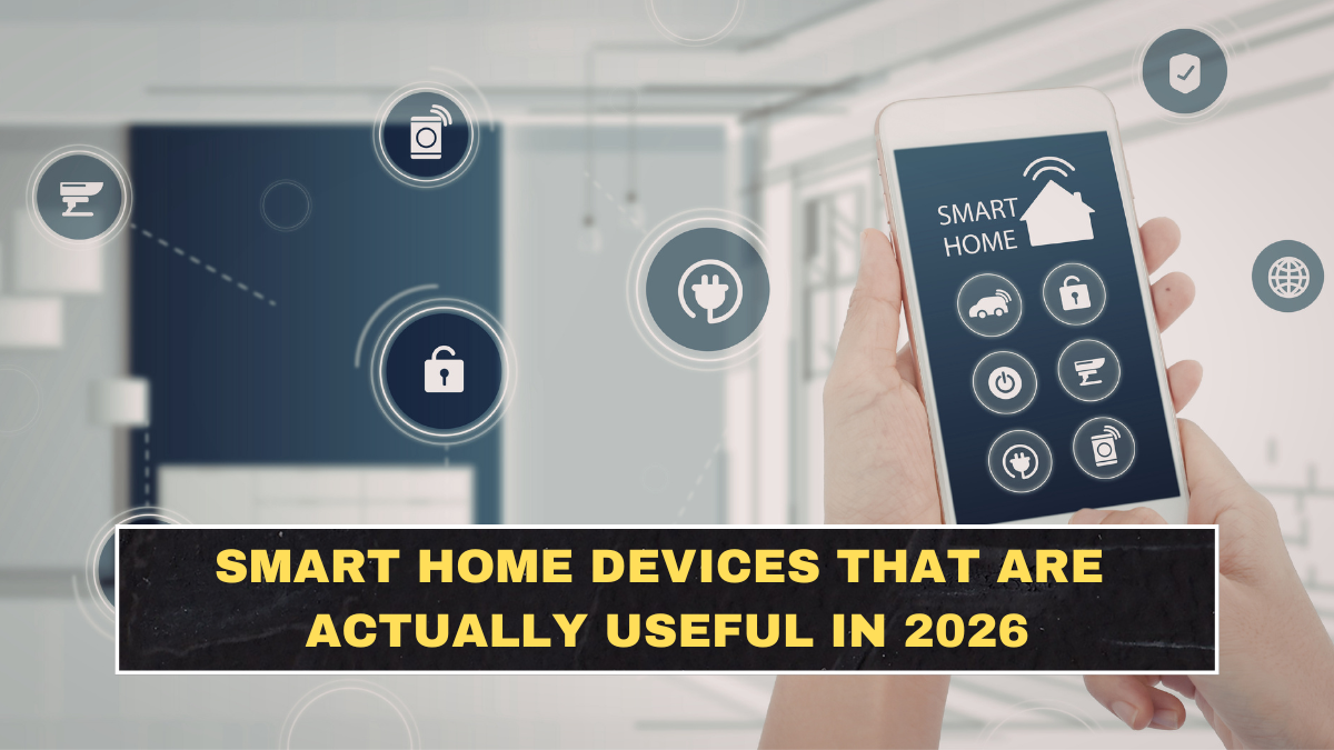 Smart Home Devices That Are Actually Useful in 2026