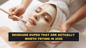 Skincare Dupes That Are Actually Worth Trying in 2026