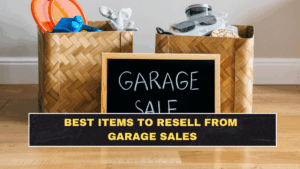 Best Items to Resell From Garage Sales: Check Now