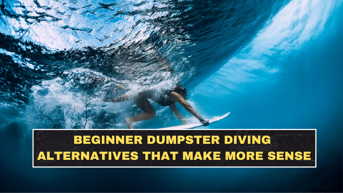 Beginner Dumpster Diving Alternatives That Make More Sense