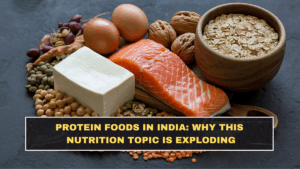 Protein Foods in India: Why This Nutrition Topic Is Exploding