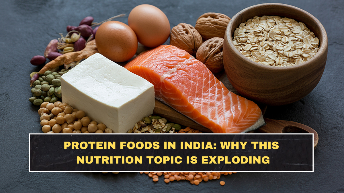 Protein Foods in India: Why This Nutrition Topic Is Exploding