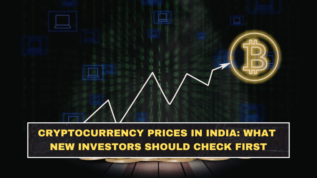 Cryptocurrency Prices in India: What New Investors Should Check First
