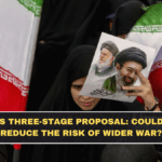 Iran’s Three-Stage Proposal: Could This Reduce the Risk of Wider War?