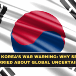 South Korea’s War Warning: Why Seoul Is Worried About Global Uncertainty