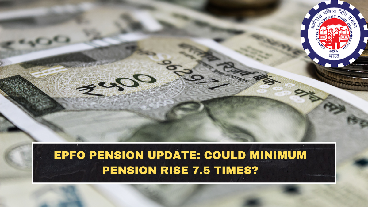 EPFO Pension Update: Could Minimum Pension Rise 7.5 Times?
