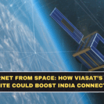 Internet From Space: How Viasat’s New Satellite Could Boost India Connectivity