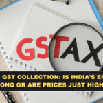 Record GST Collection: Is India’s Economy Strong or Are Prices Just Higher?