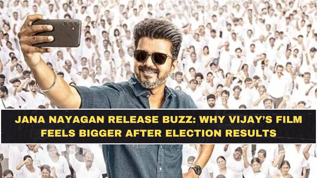 Jana Nayagan Release Buzz: Why Vijay’s Film Feels Bigger After Election Results