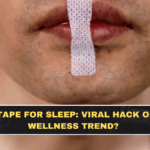 Mouth Tape for Sleep: Viral Hack or Risky Wellness Trend?