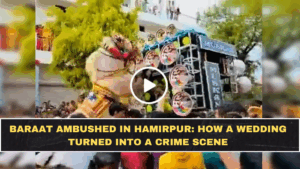 Baraat Ambushed in Hamirpur: How a Wedding Turned Into a Crime Scene