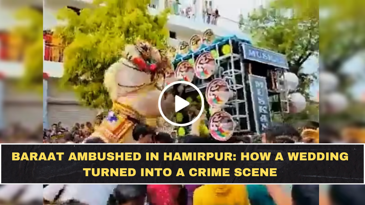 Baraat Ambushed in Hamirpur: How a Wedding Turned Into a Crime Scene
