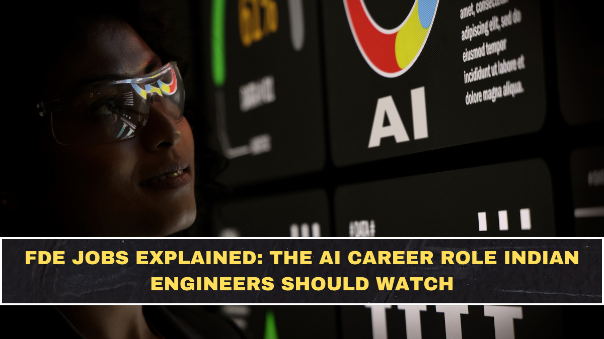 FDE Jobs Explained: The AI Career Role Indian Engineers Should Watch