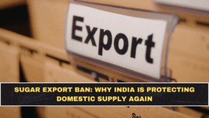 Sugar Export Ban: Why India Is Protecting Domestic Supply Again
