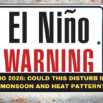 El Niño 2026: Could This Disturb India’s Monsoon and Heat Pattern?