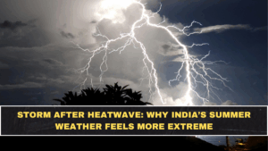 Storm After Heatwave: Why India’s Summer Weather Feels More Extreme